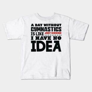 A day without gymnastics Kids T-Shirt